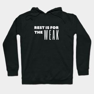 Rest if for the weak Hoodie